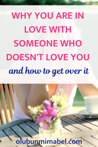 Unrequited Love: Why You Love Someone Who Doesn't Love You - Olubunmi Mabel