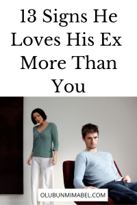 Signs He Loves His Ex More Than You