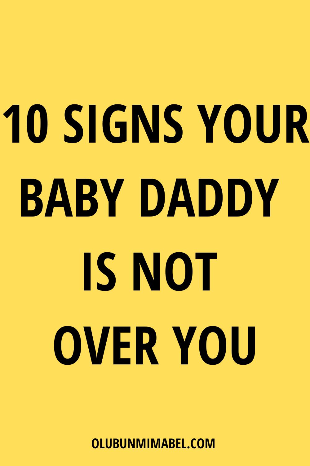 Signs Your Baby Daddy Is Not Over You