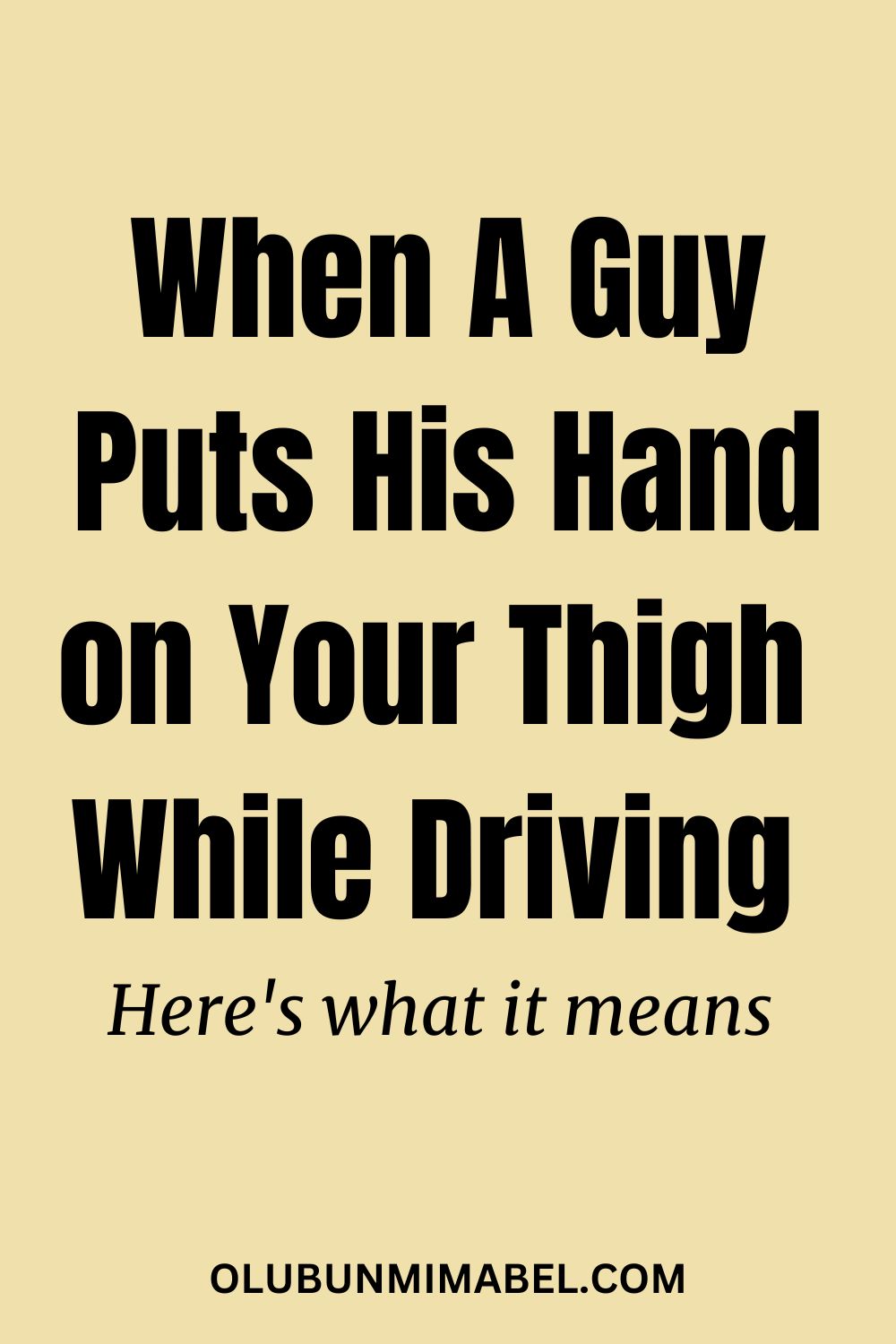 When He Puts His Hand on Your Thigh While Driving