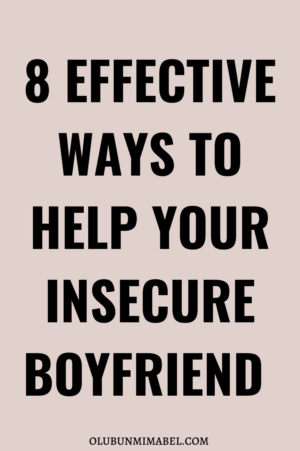 8 Effective Tips for Helping Your Insecure Boyfriend